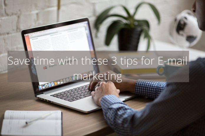 Save time with these 3 tips for E-mail marketing