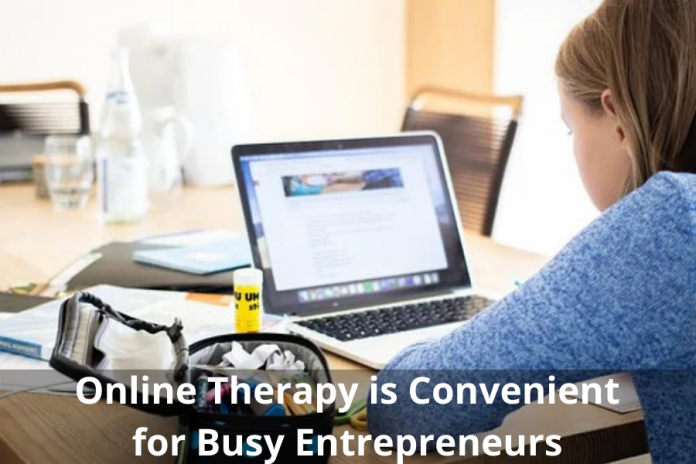 Online Therapy is Convenient for Busy Entrepreneurs