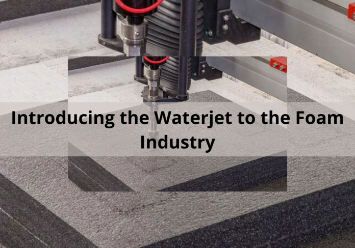 Introducing the Waterjet to the Foam Industry