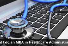 Should I do an MBA in Healthcare Administration? Should I do an MBA in Healthcare Administration?