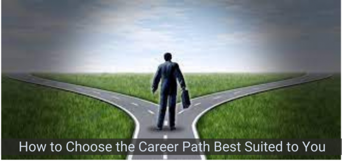 How to Choose the Career Path Best Suited to You